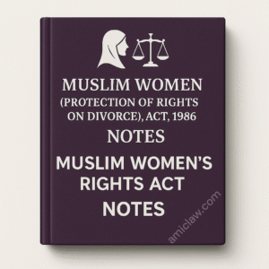 Muslim Women (Protection of Rights on Divorce) Act 1986 Notes PDF – Muslim Law Judiciary Exam Study Material